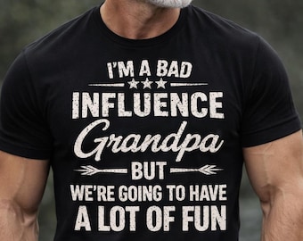 Bad Influence Grandpa T-Shirt, Funny Quote Graphic Tee, Gift for Grandpa