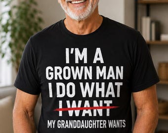 Funny Grandpa Shirt, Fathers Day Gift for Grandpa, I Do What My Granddaughter Wants Tee, Gift from Granddaughter, Grandpa Birthday