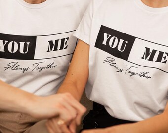 You and Me Always Together T-Shirt - Matching Couple Shirts for Love and Connection Funny Anniversary Gifts Gifts For Husband Gifts For Wife