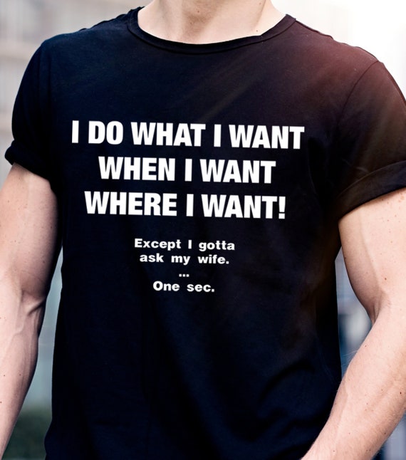 Mens I Do What I Want - Gotta Ask My Wife - Funny Husband Shirt Mens I Do What I Want - Gotta Ask My Wife - Funny Husband Shirt