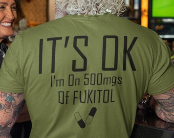 Fukitol Funny T-shirt It's OK I'm On 500mgs Of Fukitol Funny Premium Graphic Tee Shirt