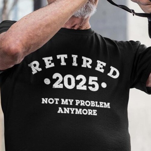 Chemise de retraite amusante, Retraité 2025, ce n'est plus mon problème, T-shirt de retraite, Chemises de retraite pour hommes, Cadeaux de retraite personnalisés amusants