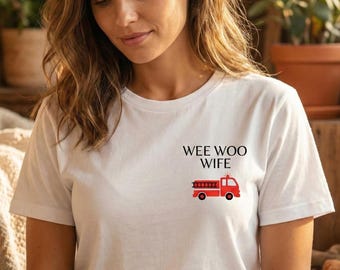 Firefighter Wife Shirt • Wee Woo Wife Tee • Cute Firefighter Gift for Wife