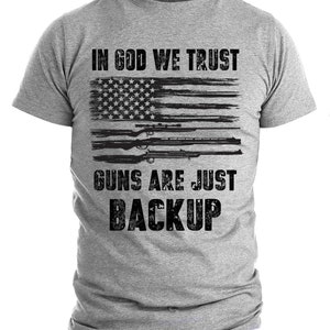 In God We Trust Guns Are Just A Backup American Patriotic T-Shirt
