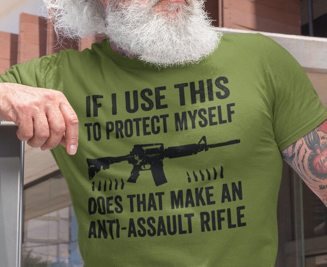 Mens Pro Gun T-shirt If I Use This to Protect Myself AR-15 Anti Assault ...