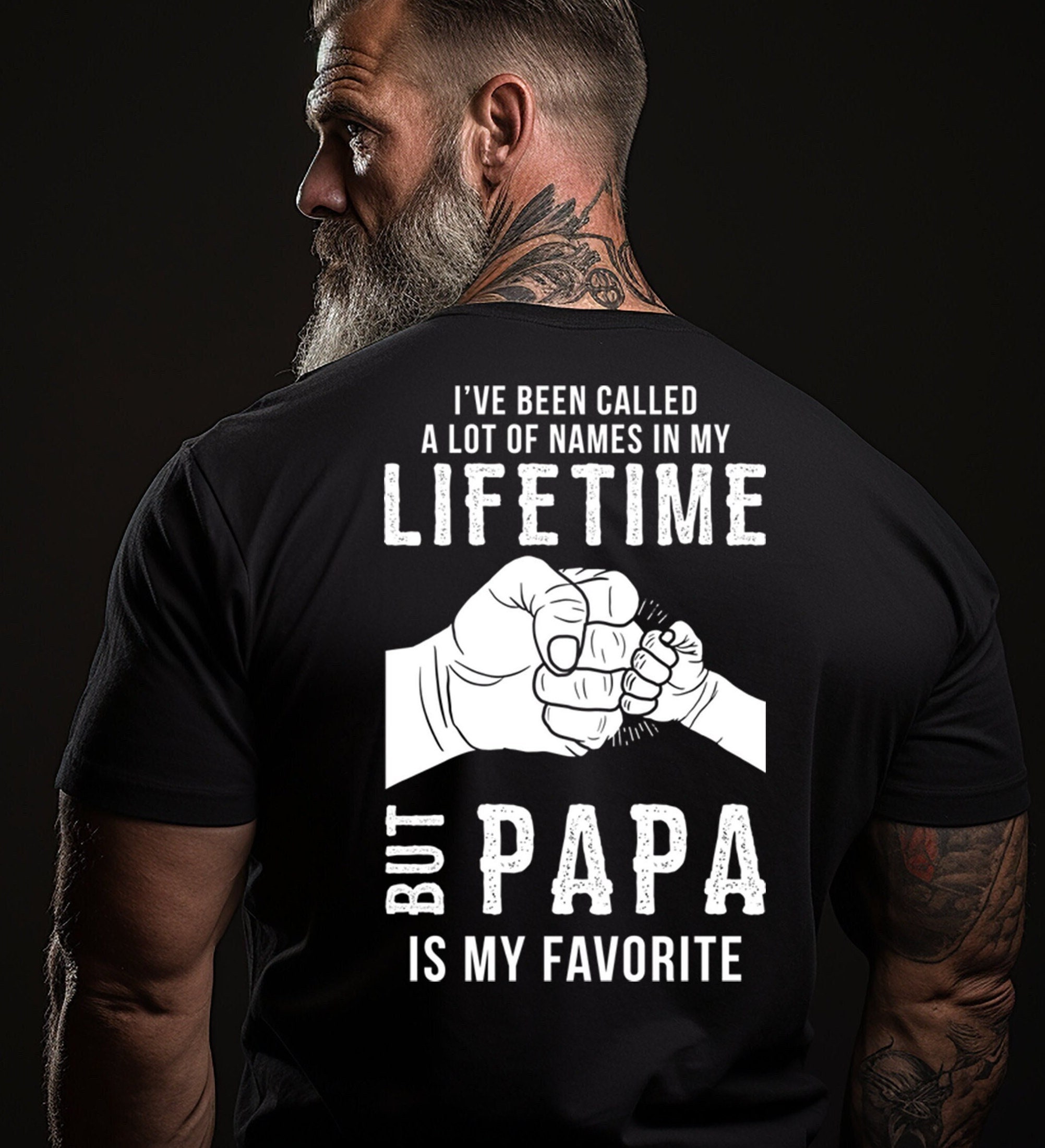 I've Been Called A Lot Of Names Papa Is My Favorite Shirt I've Been Called A Lot Of Names Papa Is My Favorite Shirt