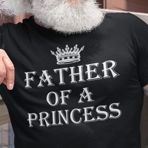 Father of the Princess T-Shirt, Funny Father&#39;s Day Gift For Father T shirt, Funny Dad Shirt, Gift from Daughter to Dad