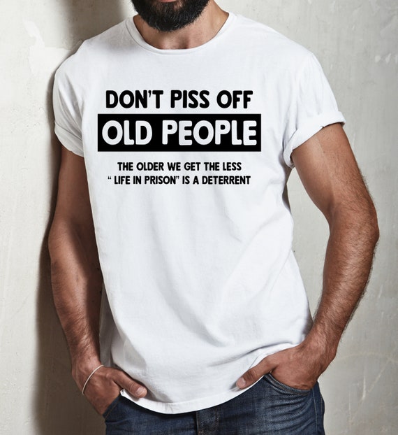 Don'T Piss Off Old People Funny Gag Gifts For Elde' Men's Tall T-Shirt