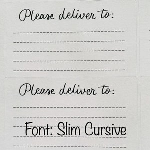 May include: Two white address labels with black dashed lines and the text "Please deliver to:" in cursive font. The bottom label also includes the text "Font: Slim Cursive".