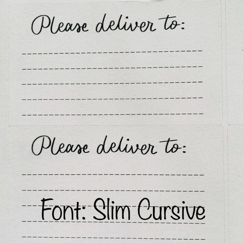 May include: Two white address labels with black dashed lines and the text "Please deliver to:" in cursive font. The bottom label also includes the text "Font: Slim Cursive".