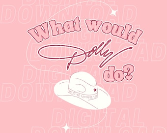 8 Digital Files - Transparent & Solid Background - What Would Dolly Do with Cowgirl Hat with and without Sparkle Lasso - SVG and PNG