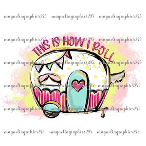 This is how I roll camping PNG, Camping Sublimation Designs, Camper PNG Design, Happy Camper Printable Design, Camping Sublimation Design