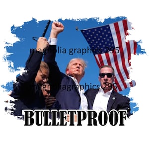 Trump PNG, Bulletproof Trump President 2024, MAGA Trump, American Flag Printable Trump Design, Sublimation Design, Printable PNG Design