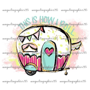 This is how I roll camping PNG, Camping Sublimation Designs, Camper PNG Design, Happy Camper Printable Design, Camping Sublimation Design