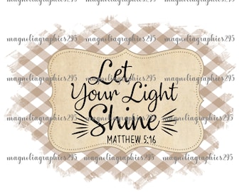 Let your light Shine Sublimation Design, Sublimation Design, Clip Art, Printable File, Christian Sublimation Design, Matthew 5:16