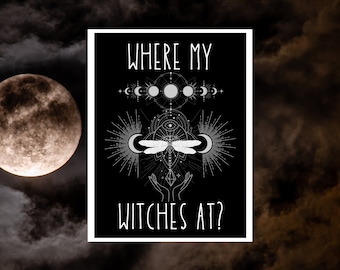 Where my Witches At? Decor Art Print Poster | Witchy Witch Halloween Inspired Home Decor | Astrology Magic Gift Celestial Gothic Boho Deco