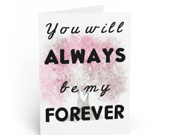 You will always be my Forever Greeting Cards