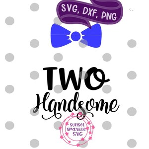 Two Handsome svg, 2nd birthday svg boy, 2nd birthday svg, toddler boy svg, birthday boy svg, toddler svg, two svg boy