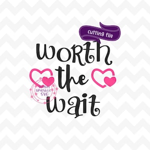 Es lohnt sich zu warten svg, Baby svg, dxf, png, sofortiger Download, Neugeborenen svg für Cricut und Silhouette, Baby svg, neues Baby svg, beantwortete Gebets svg
