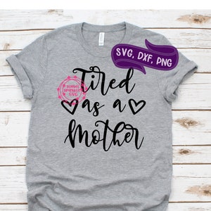 Maman svg - Fatigué comme une mère SVG, dxf, png, téléchargement immédiat, maman svg pour cricut et silhouette, bénie maman svg, svg vie de maman, mère svg