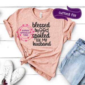 Gesegnet von Gott, verwöhnt von meinem Mann svg, Frau svg, dxf, png, sofort-Download, Wifey svg für Cricut und Silhouette, Mama svg