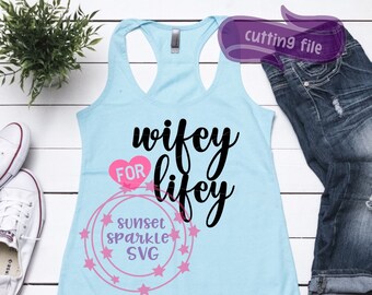 Wifey svg, Wifey for lifey svg, dxf, png, instant download, wifey svg file, wife shirt svg, wife svg, wife mom boss svg
