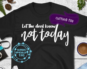 Not Today Satan svg, christian svg, dxf, png, instant download, christian shirt svg, religious svg, Spiritual svg, Satan svg