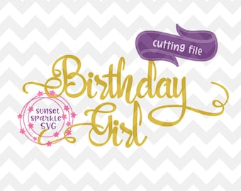 Birthday Girl svg, dxf, png, instant download, Birthday svg girl, Girl's birthday svg, Birthday girl svg file for cricut, birthday squad svg
