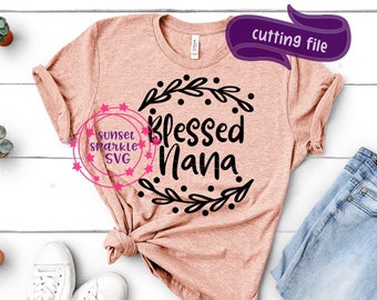Bendita Nana SVG, Nana SVG, DXF, PNG, descarga instantánea, La mejor Nana de la historia SVG para Cricut y Silhouette, Llámame Nana SVG, abuela SVG