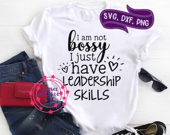 I'm not Bossy svg - Bossy svg, dxf, png, Office svg for cricut and silhouette, Work svg, I just have leadership skills svg