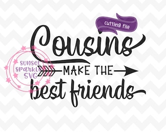May include: Black and white graphic design with the text "Cousins make the best friends" and an arrow pointing to the right. The text "cutting file" is in a purple banner above the text.