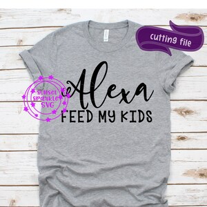 alexa svg, Alexa Feed My kids svg, SVG divertente, dxf, png, download immediato, Mom life svg, mamma svg, mama svg, madre svg, maternità svg