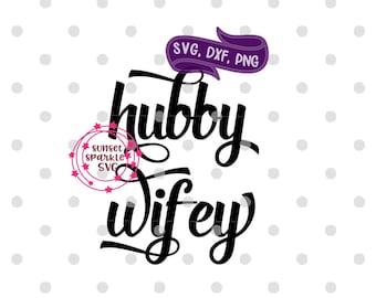 Hubby Wifey svg, Wife svg, dxf, png,  instant download, Wifey svg for cricut and silhouette, His and Hers svg, Husband svg, Couples svg