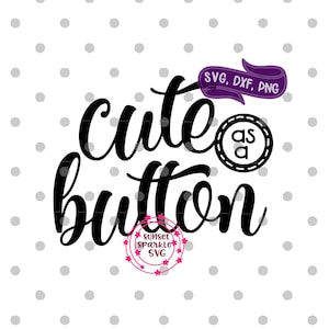 Bebé SVG - Lindo como un botón SVG, Bebé niño SVG, dxf, png, descarga instantánea, Bebé niña SVG para Cricut y Silhouette, ¿no es hermosa SVG?
