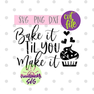 May include: Black and white SVG cut file design that says "Bake it Til You Make it" with a cupcake and hearts. The design is on a white background with a pink polka dot pattern.