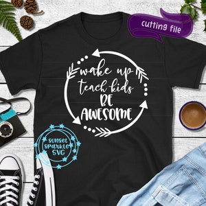 Svegliati, insegna ai bambini, sii fantastico svg, insegnante svg, dxf, png, download immediato, insegnamento svg, insegna svg, insegna amore ispira svg, scuola svg