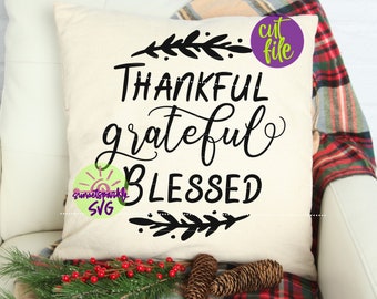 Thankful Grateful Blessed SVG, blessed svg, thanksgiving svg for cricut and silhouette, thankful svg, grateful svg, blessed svg