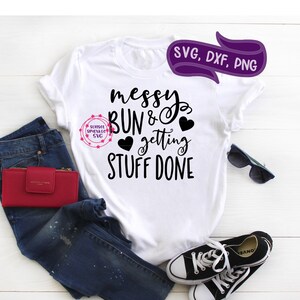 Mom Life svg - Messy Bun svg - Mom shirt svg, Momlife svg, Mom svg, Mama svg, blessed mama svg, mother&#39;s day svg, mother svg, svg, dxf, png
