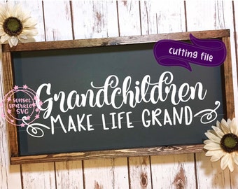 Grandchildren Make Life Grand svg, Grandchildren svg, dxf, png, instant download, Grandkids svg, grandma svg, grand mother svg