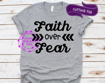 Faith over Fear svg, Christian svg, dxf, png file for cricut and silhouette, Spiritual svg, Faith svg