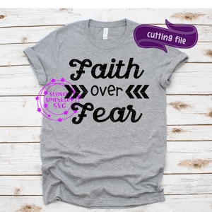 Faith over Fear svg, Christian svg, dxf, png file for cricut and silhouette, Spiritual svg, Faith svg