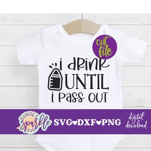 Babyjongen svg - ik drink tot ik flauwval SVG, baby svg, dxf, png instant download, babymeisje SVG, grappige svg, peuter svg