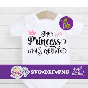 Baby Girl svg - The Princess has Arrived svg - Newborn svg for cricut, baby svg, dxf, png, instant download, daddy&#39;s princess svg