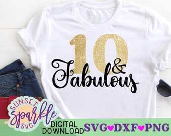 Double Digits svg - 10 and Fabulous svg, 10th birthday svg, ten birthday svg, dxf, png, double digits svg for cricut and silhouette