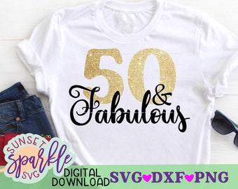 50 and Fabulous svg, 50th birthday svg, fifty birthday svg, dxf, png, hello fifty svg for cricut and silhouette, fifty svg