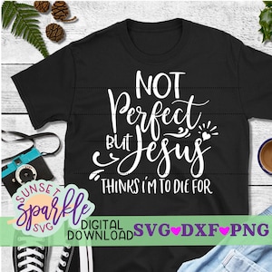 Ostern svg, christliches svg - Not Perfekt aber Jesus denkt, ich bin zu sterben für svg, spirituelle svg für Cricut und Silhouette