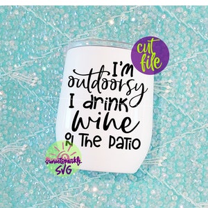 Wine svg - I&#39;m Outdoorsy svg, Wine Glass svg, dxf, png, Wine Tumbler svg for cricut and silhouette, Water Bottle svg files