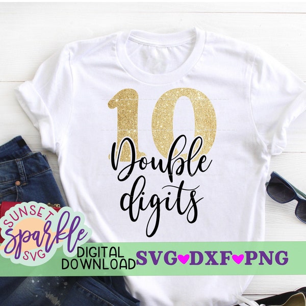 10th birthday svg - Double Digits svg - Birthday svg, dxf, png, 10 birthday shirt vg, cut file, clip art, svg file for cricut