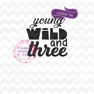 3rd birthday svg - Young Wild and Three SVG, dxf, png, instant download, three svg, third birthday svg, birthday boy svg, birthday svg