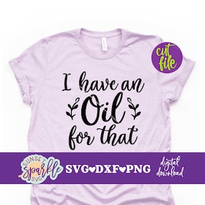Mamá SVG - Tengo un aceite para eso SVG - Distribuidor de aceite SVG, archivo DXF, PNG, Aceite esencial SVG